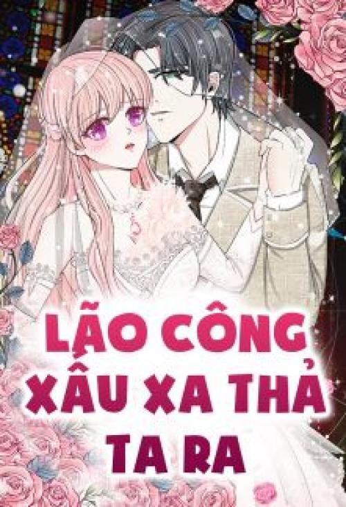 LÃO CÔNG XẤU XA THẢ TA RA