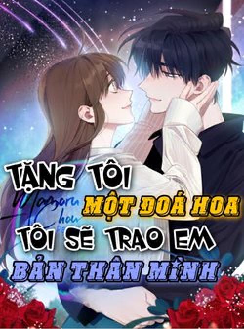 TẶNG TÔI MỘT ĐOÁ HOA, TÔI SẼ TRAO EM BẢN THÂN MÌNH